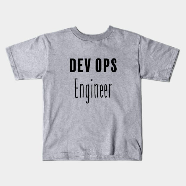 Dev Ops Engineer Kids T-Shirt by FluentShirt